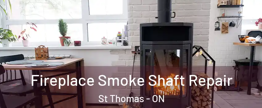  Fireplace Smoke Shaft Repair St Thomas - ON