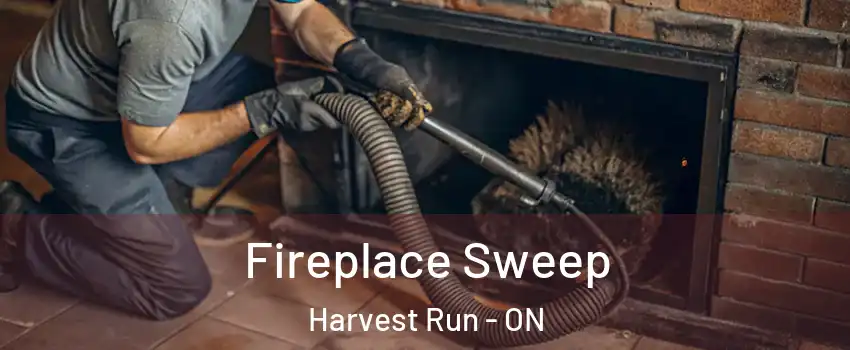  Fireplace Sweep Harvest Run - ON
