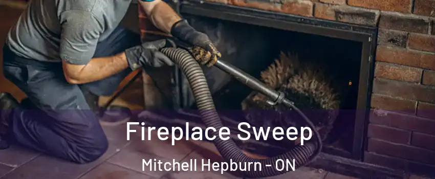  Fireplace Sweep Mitchell Hepburn - ON