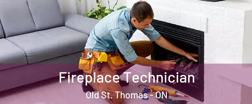  Fireplace Technician Old St. Thomas - ON