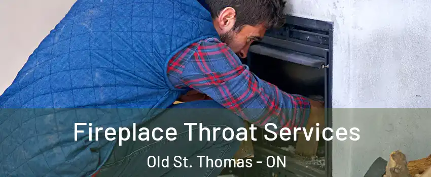  Fireplace Throat Services Old St. Thomas - ON