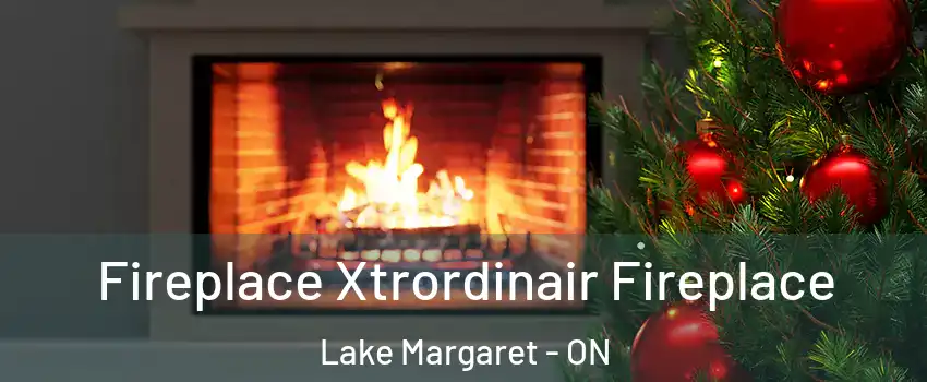  Fireplace Xtrordinair Fireplace Lake Margaret - ON