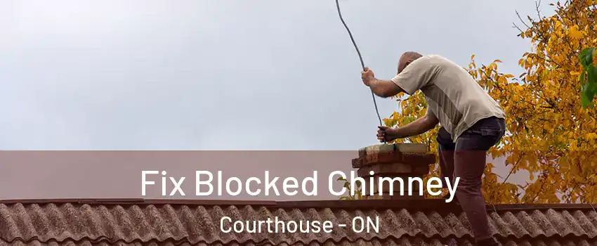  Fix Blocked Chimney Courthouse - ON