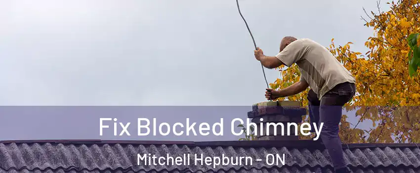  Fix Blocked Chimney Mitchell Hepburn - ON