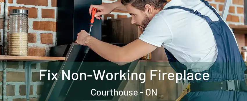  Fix Non-Working Fireplace Courthouse - ON