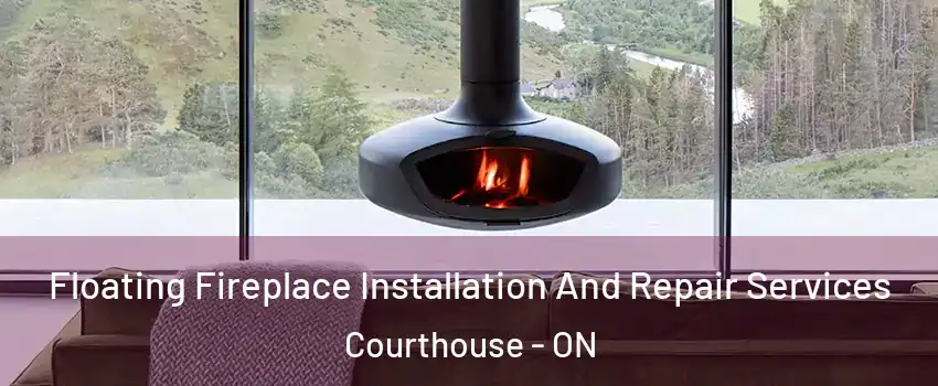  Floating Fireplace Installation And Repair Services Courthouse - ON