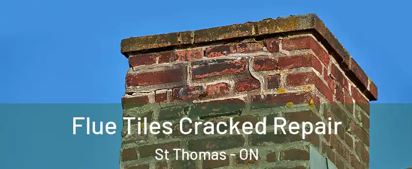  Flue Tiles Cracked Repair St Thomas - ON