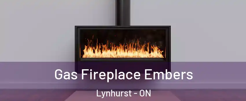  Gas Fireplace Embers Lynhurst - ON