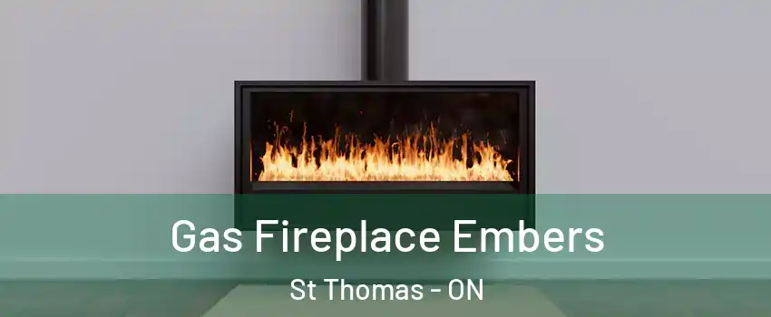  Gas Fireplace Embers St Thomas - ON