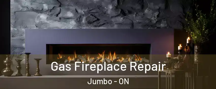  Gas Fireplace Repair Jumbo - ON