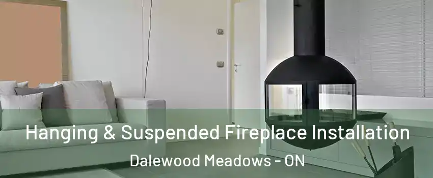  Hanging & Suspended Fireplace Installation Dalewood Meadows - ON