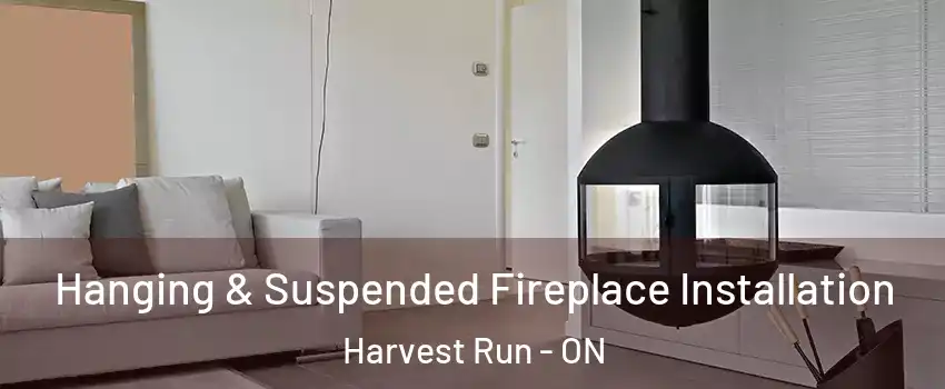  Hanging & Suspended Fireplace Installation Harvest Run - ON