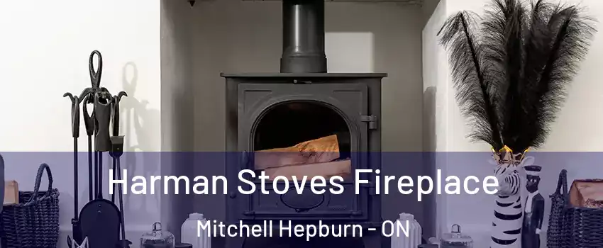  Harman Stoves Fireplace Mitchell Hepburn - ON