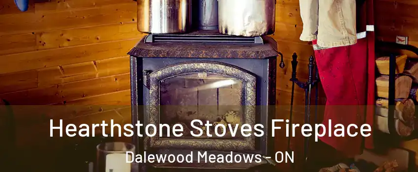  Hearthstone Stoves Fireplace Dalewood Meadows - ON