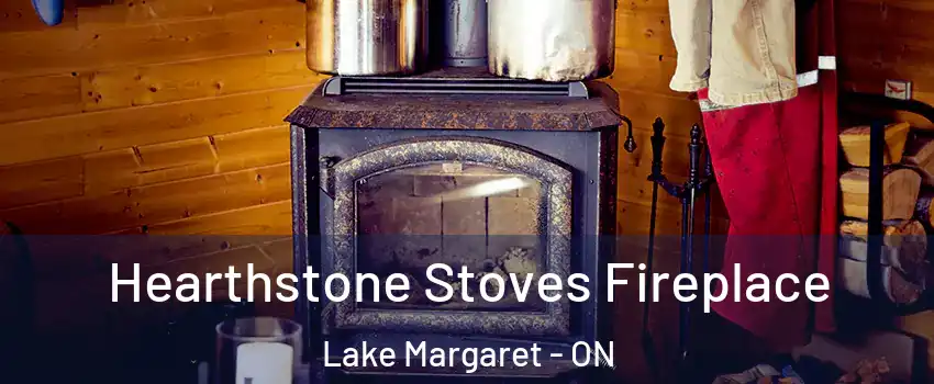  Hearthstone Stoves Fireplace Lake Margaret - ON
