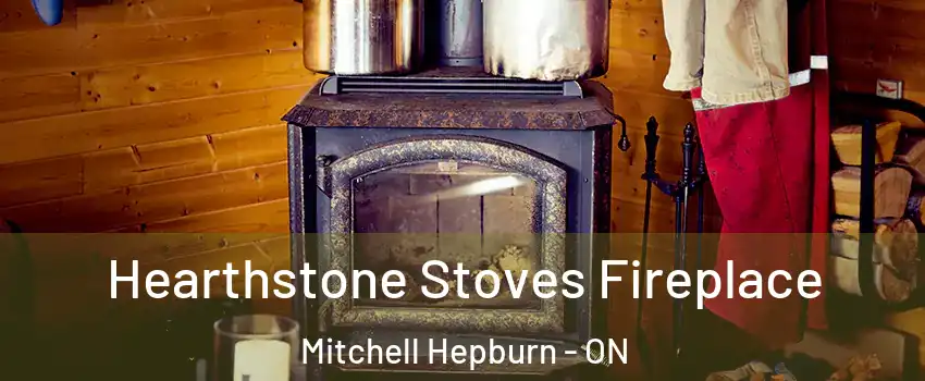  Hearthstone Stoves Fireplace Mitchell Hepburn - ON