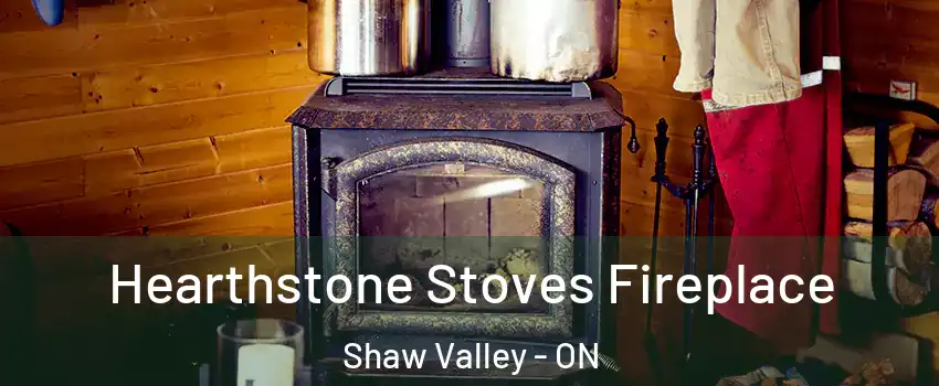 Hearthstone Stoves Fireplace Shaw Valley - ON