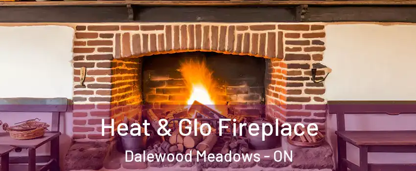  Heat & Glo Fireplace Dalewood Meadows - ON