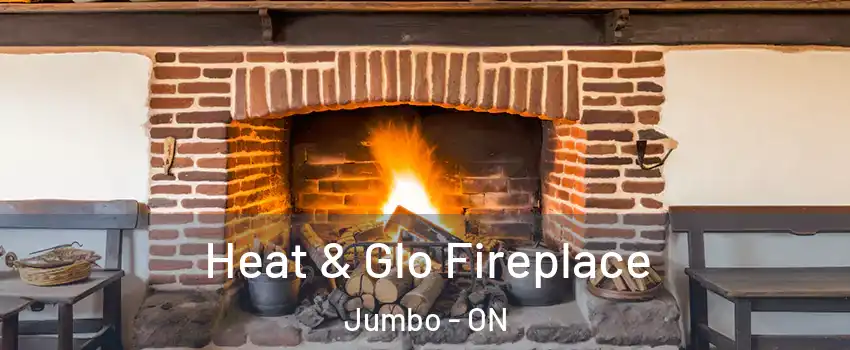  Heat & Glo Fireplace Jumbo - ON