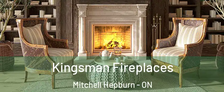  Kingsman Fireplaces Mitchell Hepburn - ON