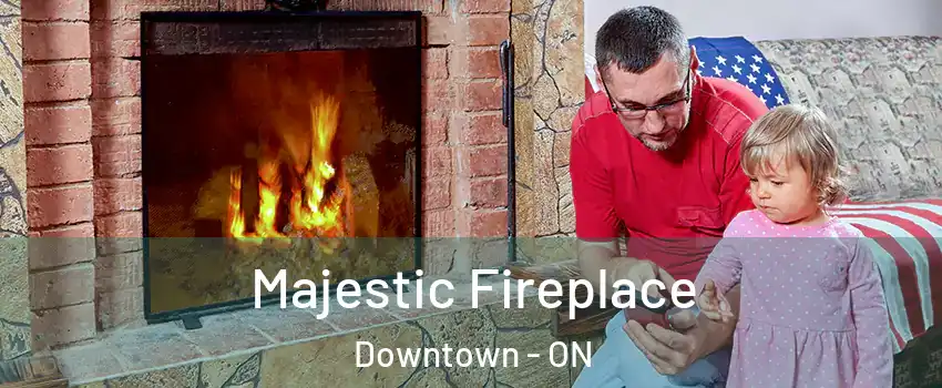  Majestic Fireplace Downtown - ON