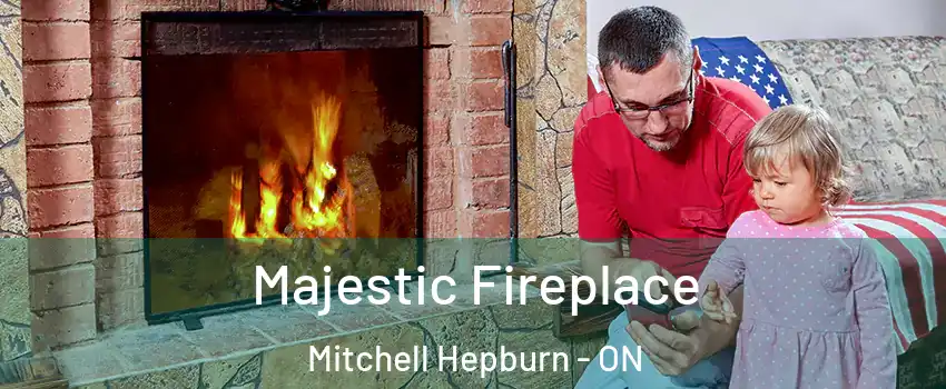  Majestic Fireplace Mitchell Hepburn - ON