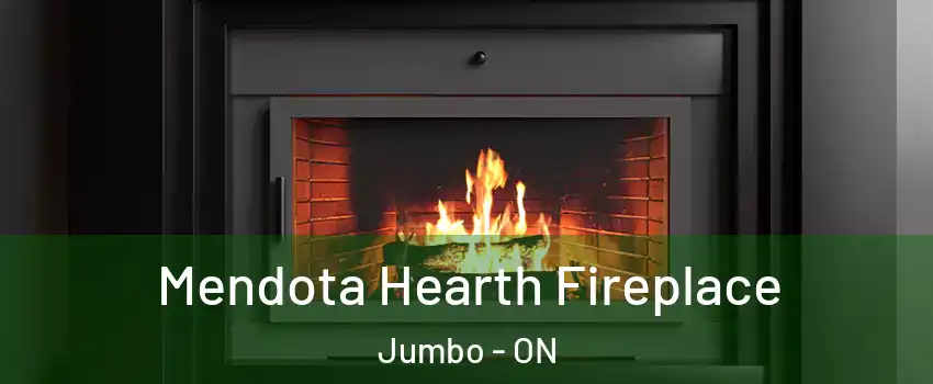  Mendota Hearth Fireplace Jumbo - ON