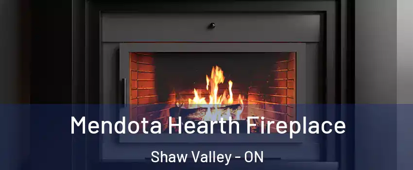  Mendota Hearth Fireplace Shaw Valley - ON