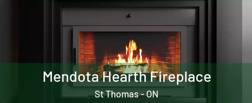  Mendota Hearth Fireplace St Thomas - ON