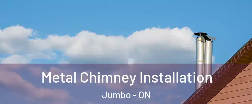  Metal Chimney Installation Jumbo - ON