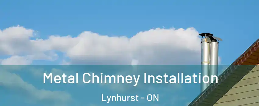  Metal Chimney Installation Lynhurst - ON
