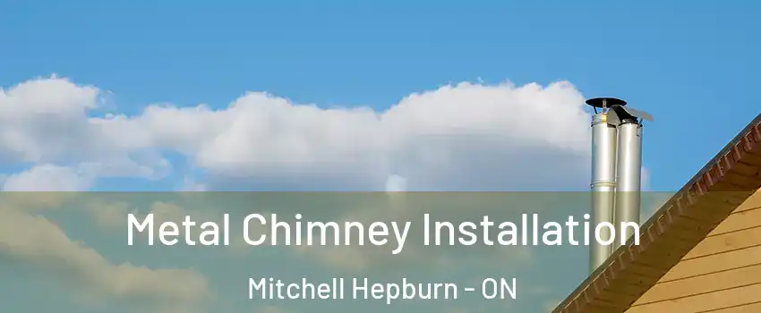  Metal Chimney Installation Mitchell Hepburn - ON