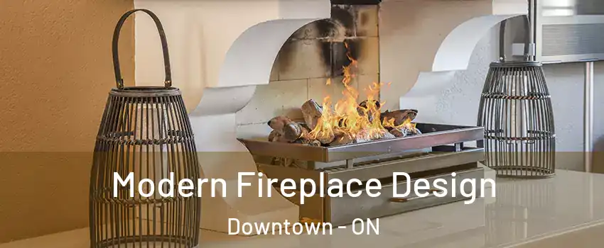  Modern Fireplace Design Downtown - ON
