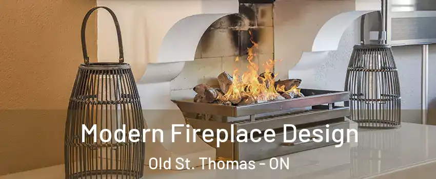  Modern Fireplace Design Old St. Thomas - ON