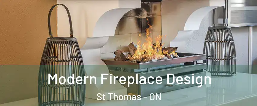  Modern Fireplace Design St Thomas - ON