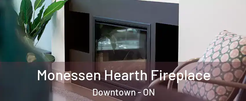  Monessen Hearth Fireplace Downtown - ON