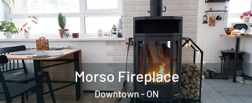  Morso Fireplace Downtown - ON