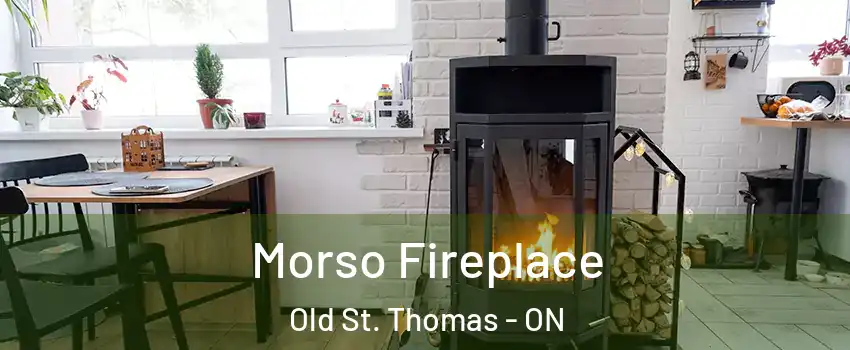  Morso Fireplace Old St. Thomas - ON