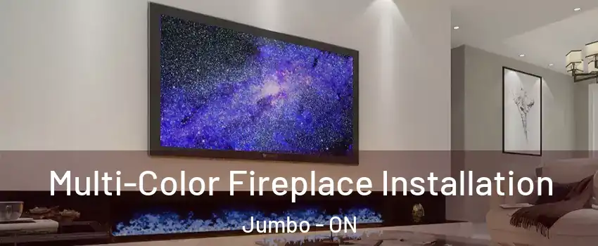  Multi-Color Fireplace Installation Jumbo - ON