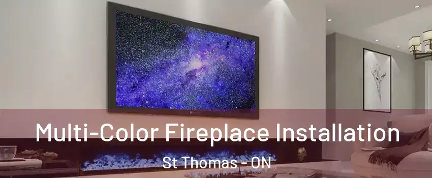  Multi-Color Fireplace Installation St Thomas - ON