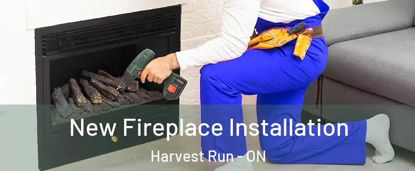  New Fireplace Installation Harvest Run - ON