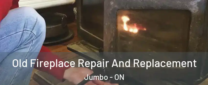  Old Fireplace Repair And Replacement Jumbo - ON