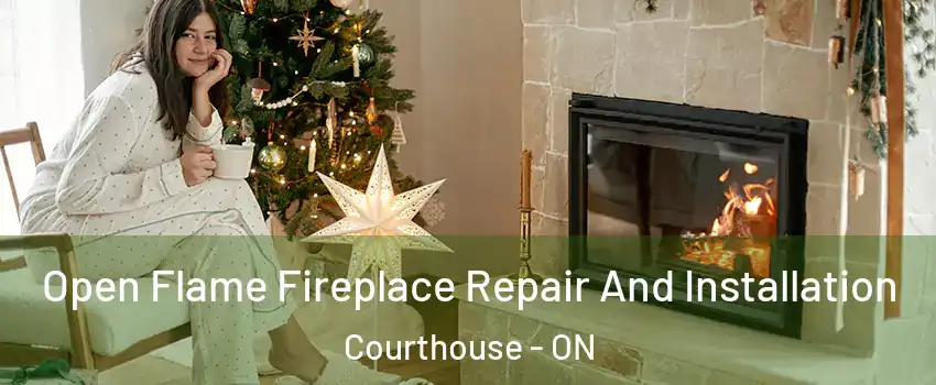  Open Flame Fireplace Repair And Installation Courthouse - ON