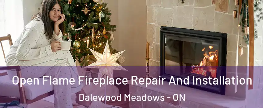 Open Flame Fireplace Repair And Installation Dalewood Meadows - ON