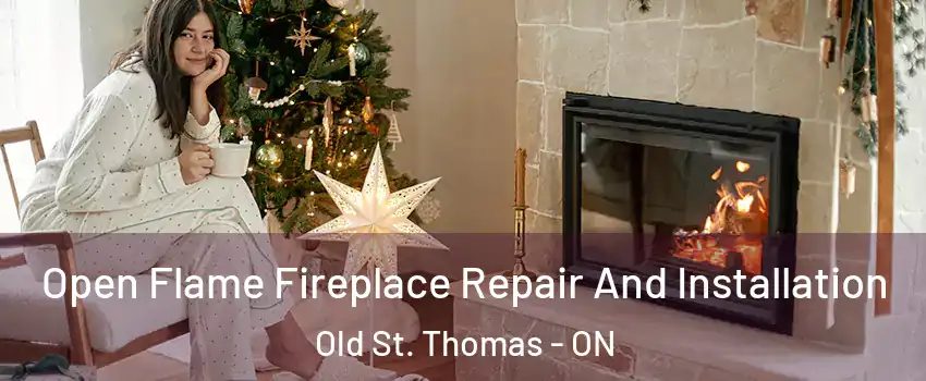  Open Flame Fireplace Repair And Installation Old St. Thomas - ON