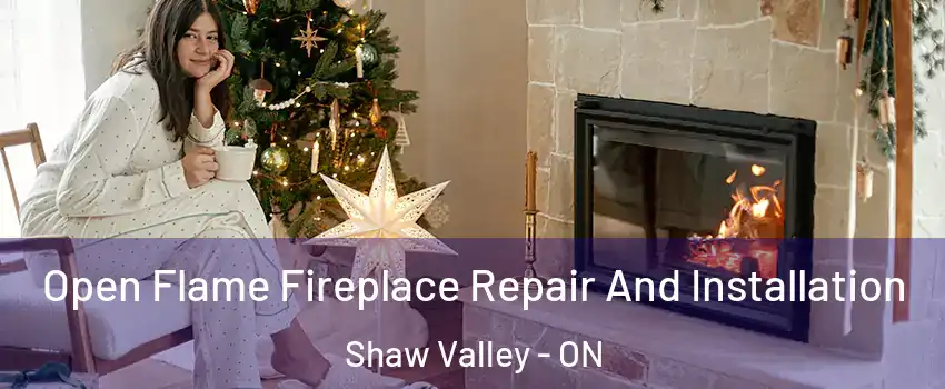  Open Flame Fireplace Repair And Installation Shaw Valley - ON