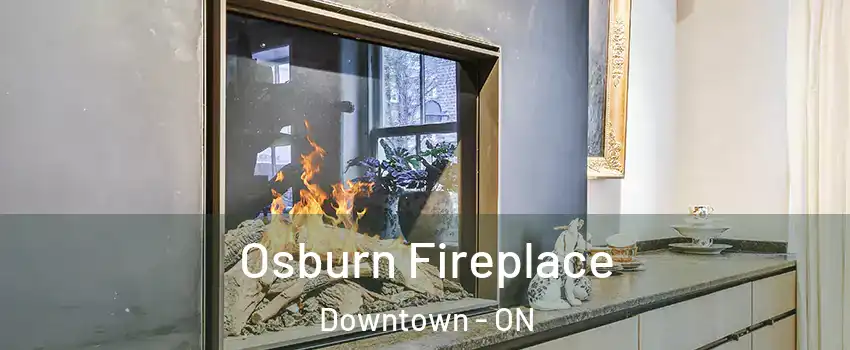  Osburn Fireplace Downtown - ON