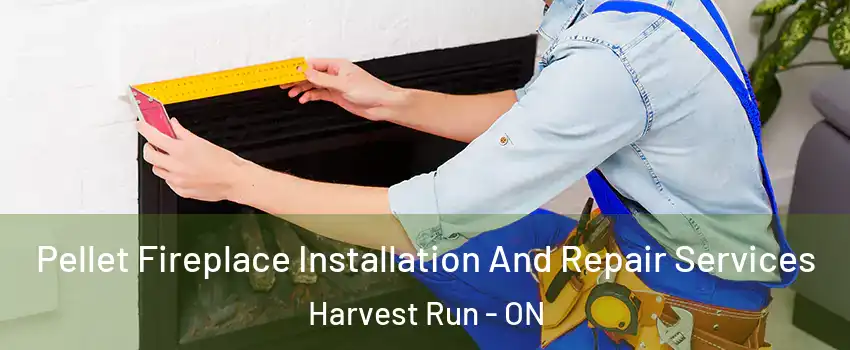  Pellet Fireplace Installation And Repair Services Harvest Run - ON