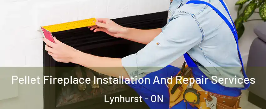  Pellet Fireplace Installation And Repair Services Lynhurst - ON