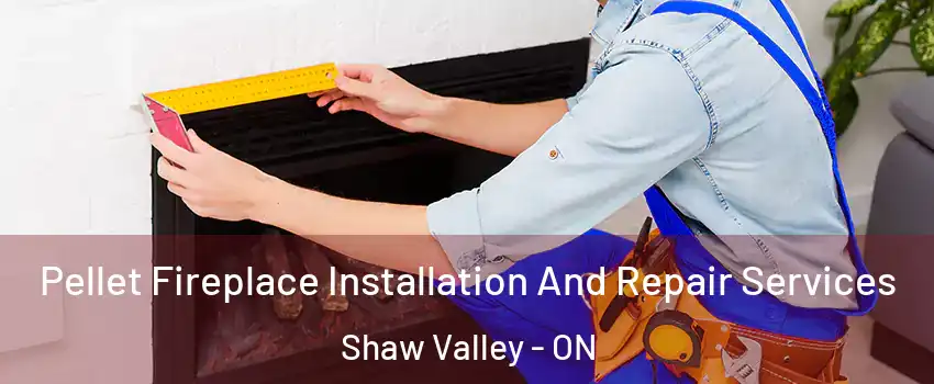  Pellet Fireplace Installation And Repair Services Shaw Valley - ON